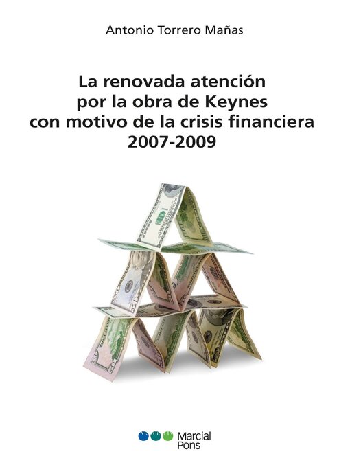 Title details for La renovada atención por la obra de Keynes con motivo de las crisis financiera 2007-2009 by Antonio Torrero Mañas - Available